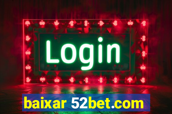 baixar 52bet.com